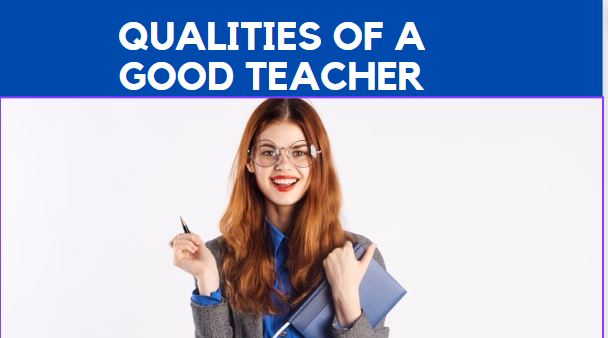 Qualities of a Good Teacher - Educational Changes