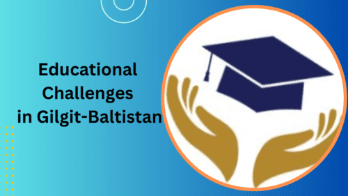 Educational Challenges in Gilgit-Baltistan & the reasons Ways to Overcome